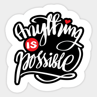 Anything is possible Sticker